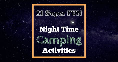 23 Awesome Night Time Camping Activities