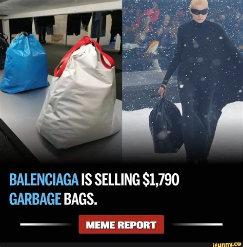 BALENCIAGA IS SELLING $1,790 GARBAGE BAGS. MEME REPORT - iFunny