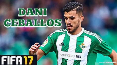 DANI CEBALLOS Goals, Skills, Assists - REAL BETIS - FIFA17 - YouTube