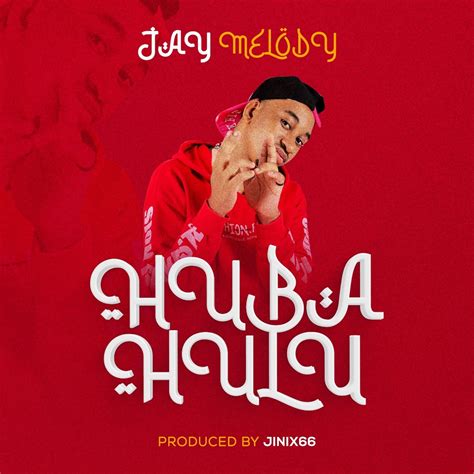 AUDIO Jay Melody Huba Hulu Download - Yinga Media