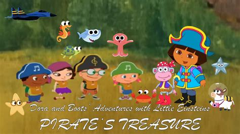 Dora and Boots' Adventures with Little Einsteins: Pirate's Treasure | Crossovers and Fan ...