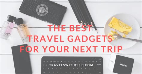 25 Top Travel Gadgets That Will Make Your Next Trip So Much Better ...