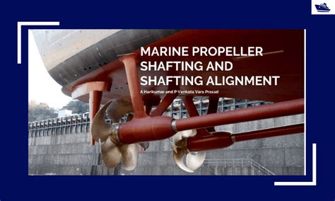 Marine Propeller Shafting and Shafting Alignment - Part 1 - TheNavalArch