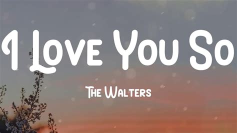 The Walters - I Love You So (Lyrics) - YouTube