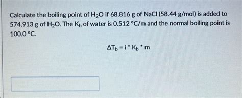 Solved Calculate the boiling point of H2O if 68.816 g of | Chegg.com