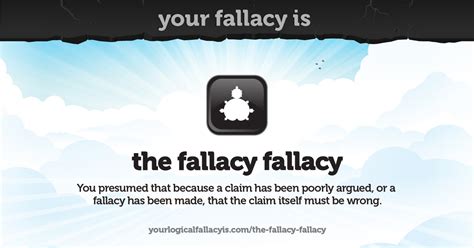 Your logical fallacy is the fallacy fallacy