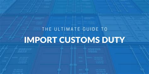 The ultimate guide to import custom duty | iContainers