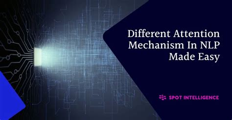 Top 6 Most Useful Attention Mechanism In NLP Explained