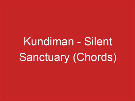 Kundiman – Silent Sanctuary (Chords)