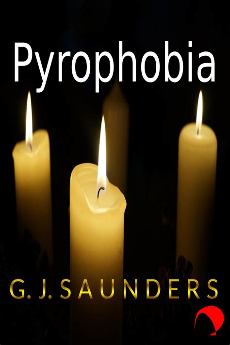 Pyrophobia, book by G. J. Saunders