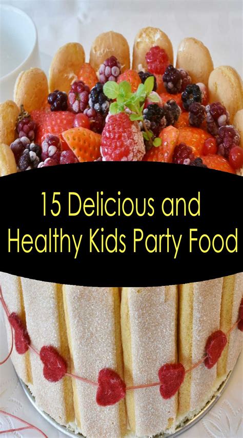 15 Delicious and Healthy Kids Party Food - Partituki