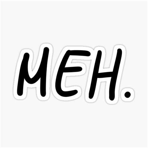 "meh" Sticker by Mari-Spaghetti | Redbubble