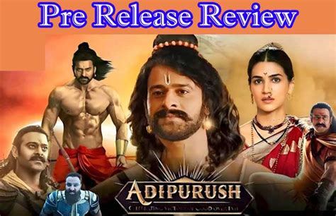 Adipurush pre release review: An Epic Retelling of Ramayana with Breathtaking Visuals and a ...