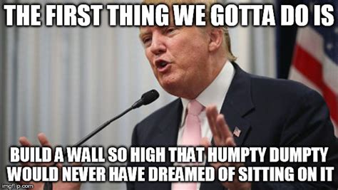 Trump humpty dumpty wall - Imgflip