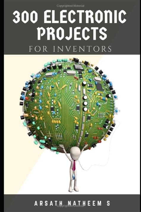 [READ] 300 Electronic Projects for Inventors with tested circuits: Handbook of Electronic ...