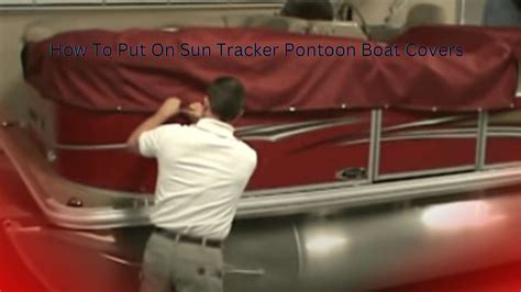 How To Put On Sun Tracker Pontoon Boat Covers