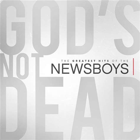 NEWSBOYS - God's Not Dead: The Greatest Hits of the Newsboys - Amazon.com Music