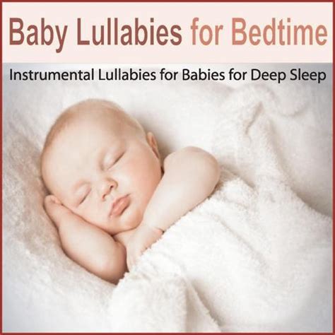 Baby Lullabies For Bedtime: Instrumental Lullabies For Babies For Deep ...