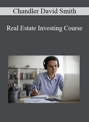 Chandler David Smith - Real Estate Investing Course - Download Online ...