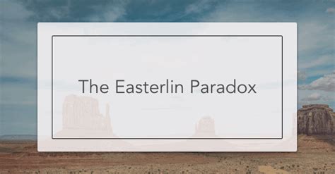 The Easterlin Paradox - Intelligent Economist