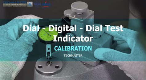 Dial - Digital - Dial Test Indicator Calibration - Techmaster Electronics JSC