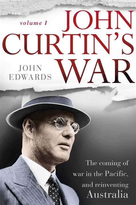 John Curtin’s War: An underrated PM who shaped modern Australia ...