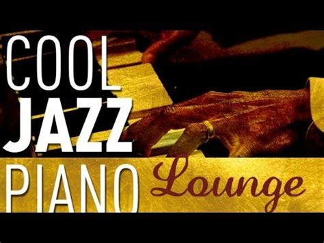 Cool Jazz Piano Lounge - Smooth Jazz & Chill Out, Keyboard Special | Jazz piano, Cool jazz ...