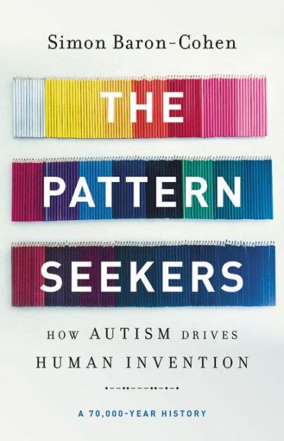 The Pattern Seekers: How Autism Drives Human Invention by Simon Baron-Cohen, Paperback | Barnes ...