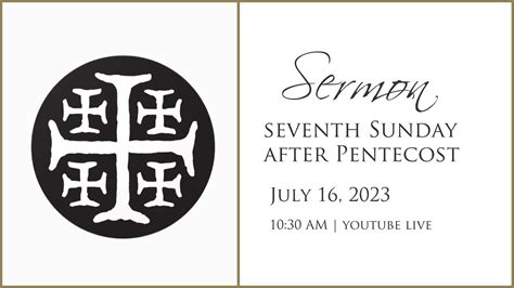 Sermon, 7th Sunday After Pentecost, July 16, 2023 - YouTube