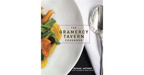 The Gramercy Tavern Cookbook by Michael Anthony