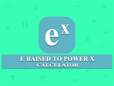 e Raised to Power x Calculator