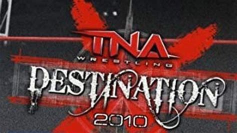 TNA Destination X 2010 | Match Card & Results | TNA PPV