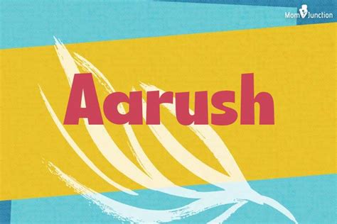 Aarush Name, Meaning, Origin, History And Popularity