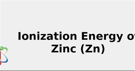 2022: Ionization Energy of Zinc (Zn) [& State, Uses, Discovery ...