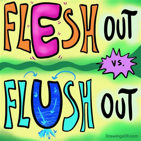 Flush Out or Flesh Out? Learn the Difference - Drawings Of...