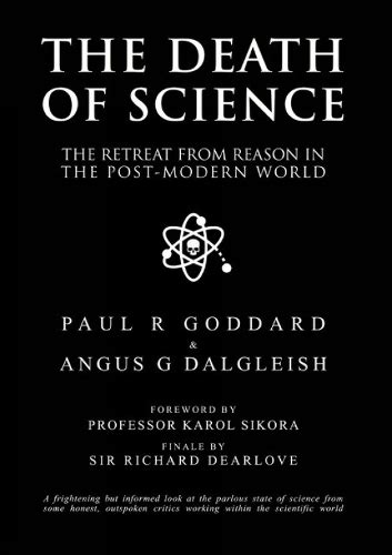 The Death of Science by Professor Paul R Goddard, Professor Angus Dalgleish | Waterstones