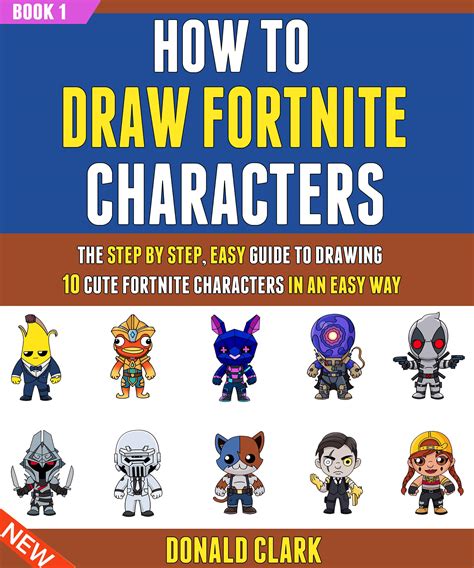 How To Draw Fortnite Characters: The Step By Step, Easy Guide To Drawing 10 Cute Fortnite ...