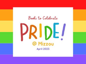 Books to Celebrate Pride at Mizzou – Library News