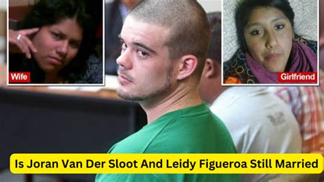 Is Joran Van Der Sloot And Leidy Figueroa Still Married? Who Is Natalee ...