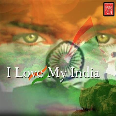 I Love My India Songs Download - Free Online Songs @ JioSaavn