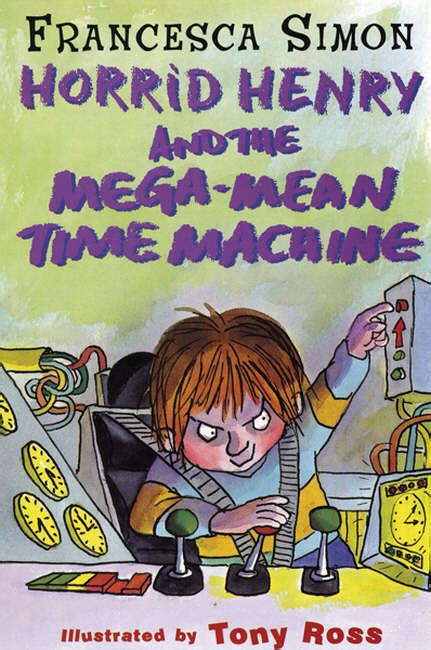 Horrid Henry and the mega-mean time machine by Simon, Francesca ...