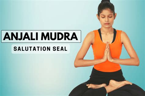 Anjali Mudra Benefits | Prayer Mudra Meaning and Significance - Fitsri Yoga