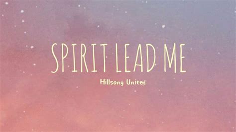 Spirit Lead Me - Hillsong United (Lyrics) - YouTube Music