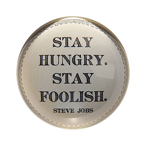 Stay Hungry Stay Foolish Steve Jobs