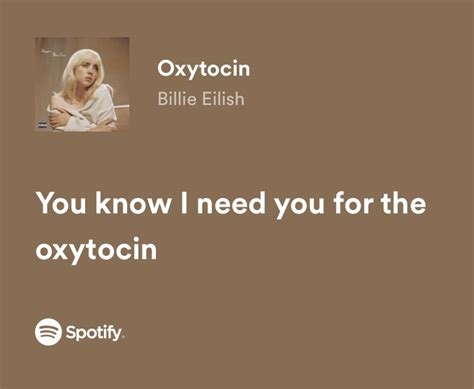 oxytocin, billie eilish | Songs that describe me, Pretty lyrics, I need you song