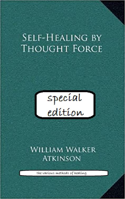 Self-Healing by Thought Force illustrated edition by William Walker Atkinson | Goodreads