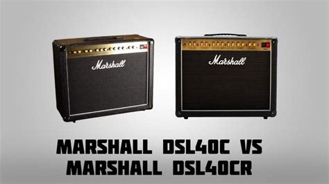 Marshall DSL40C vs Marshall DSL40CR: How Different Are They? | TalkinMusic