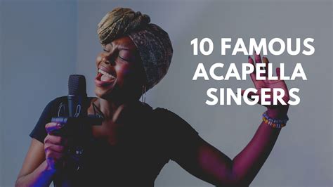 Acapella Singers| Famous Acapella Singers| Singers | Singer, Famous, Popular music