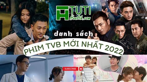 TOP 16+ NHỮNG BỘ PHIM TVB HAY NHẤT 2022 MÀ BẠN KHÔNG NÊN BỎ QUA | DANH SÁCH PHIM TVB MỚI NHẤT ...