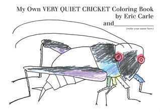 My Own Very Quiet Cricket Coloring Book by Eric Carle | Goodreads